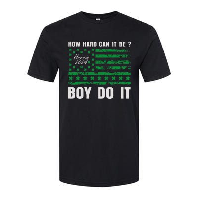 Harris Waltz How Hard Can It Be Boy Do It Kamala Harris 2024 Softstyle® CVC T-Shirt