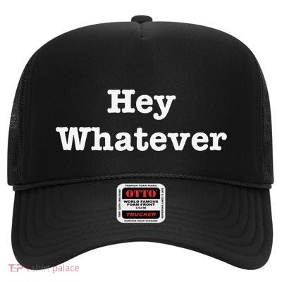 Hey Whatever High Crown Mesh Back Trucker Hat