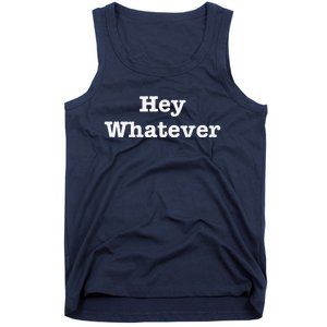 Hey Whatever Tank Top