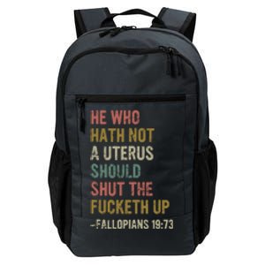 He Who Hath No Uterus Shall Shirt My Body My Choice Daily Commute Backpack