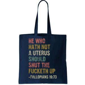 He Who Hath No Uterus Shall Shirt My Body My Choice Tote Bag