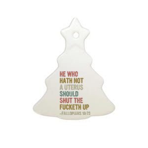 He Who Hath No Uterus Shall Shirt My Body My Choice Ceramic Tree Ornament