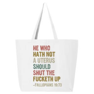 He Who Hath No Uterus Shall Shirt My Body My Choice 25L Jumbo Tote