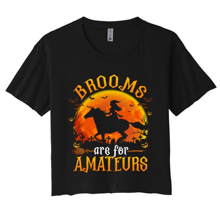 Horses Witch Halloween Funny Brooms Are For Amateurs Women's Crop Top Tee