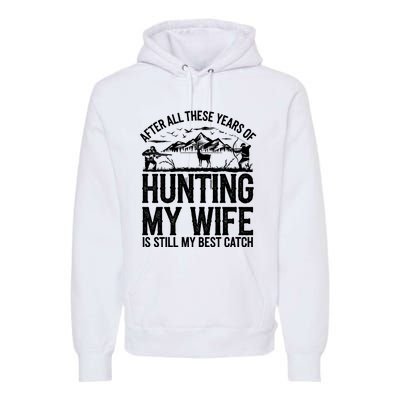 Hunting Wife Humor Design Funny Hunter Premium Hoodie