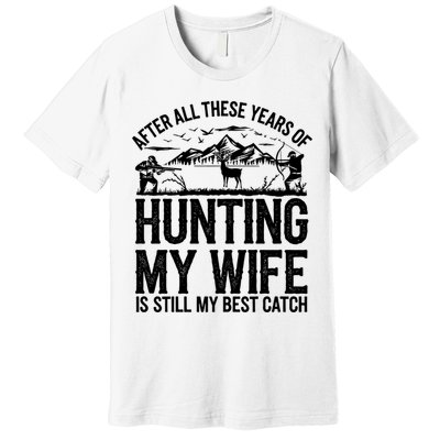 Hunting Wife Humor Design Funny Hunter Premium T-Shirt