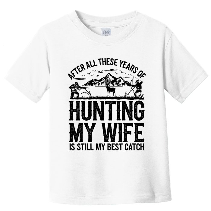 Hunting Wife Humor Design Funny Hunter Toddler T-Shirt