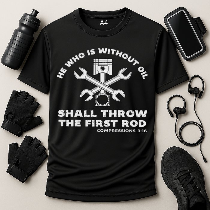 He Who Is Without Oil Shall Throw The First Rod Car Mechanic Cooling Performance Crew T-Shirt