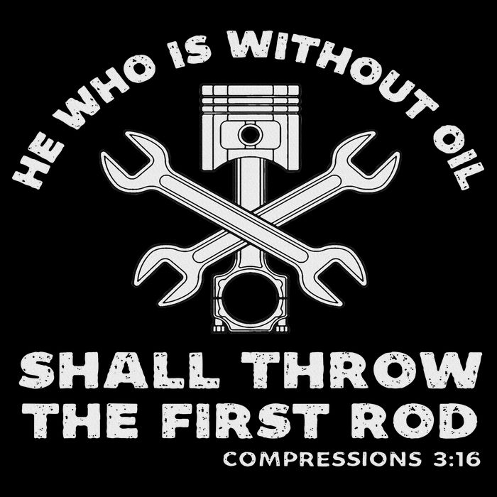 He Who Is Without Oil Shall Throw The First Rod Car Mechanic Hoodie