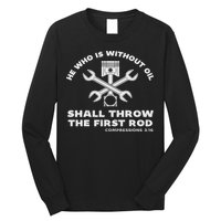 He Who Is Without Oil Shall Throw The First Rod Car Mechanic Long Sleeve Shirt