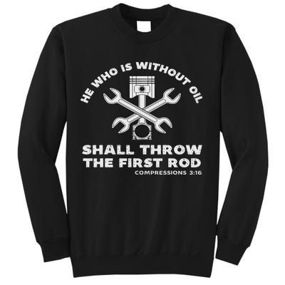 He Who Is Without Oil Shall Throw The First Rod Car Mechanic Sweatshirt