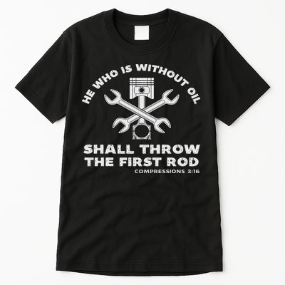 He Who Is Without Oil Shall Throw The First Rod Car Mechanic Tall T-Shirt