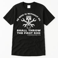 He Who Is Without Oil Shall Throw The First Rod Car Mechanic Tall T-Shirt