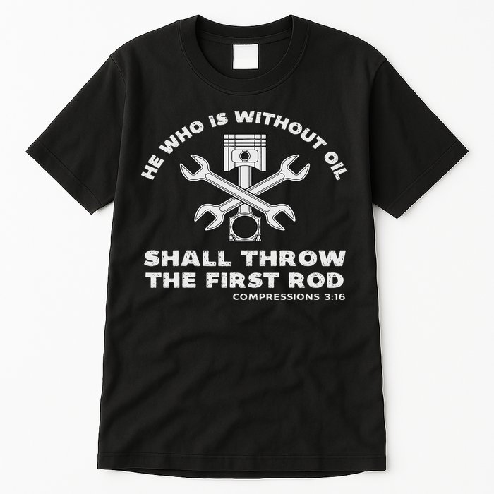He Who Is Without Oil Shall Throw The First Rod Car Mechanic Tall T-Shirt