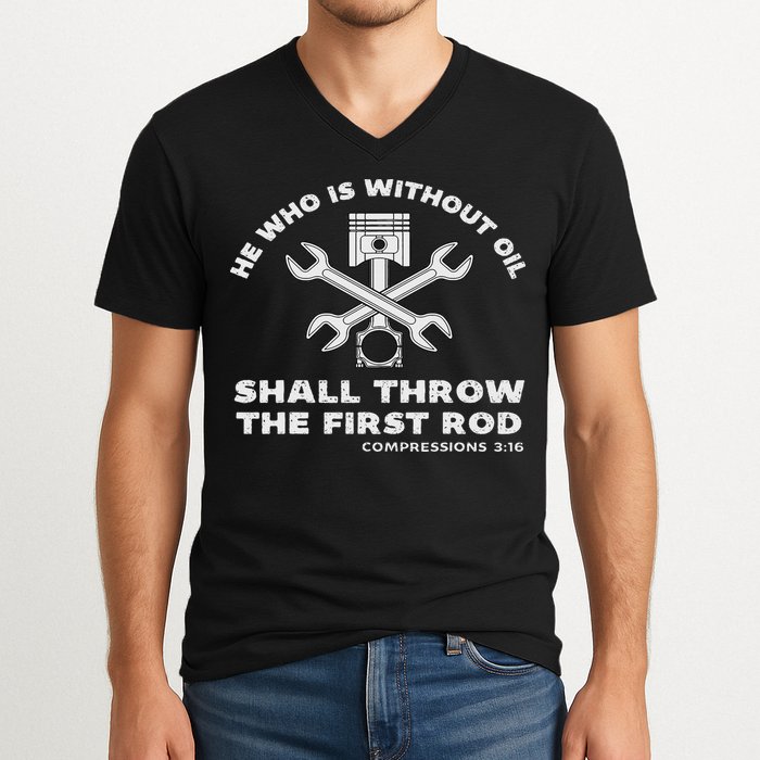 He Who Is Without Oil Shall Throw The First Rod Car Mechanic V-Neck T-Shirt