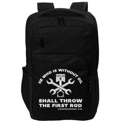 He Who Is Without Oil Shall Throw The First Rod Car Mechanic Impact Tech Backpack