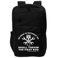 He Who Is Without Oil Shall Throw The First Rod Car Mechanic Impact Tech Backpack