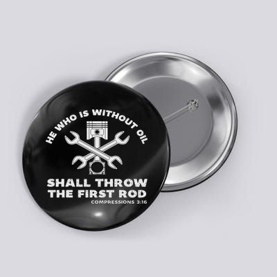 He Who Is Without Oil Shall Throw The First Rod Car Mechanic Button