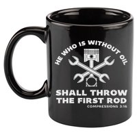 He Who Is Without Oil Shall Throw The First Rod Car Mechanic 11oz C Handle Ceramic Mug