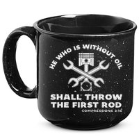 He Who Is Without Oil Shall Throw The First Rod Car Mechanic 15oz Campfire Ceramic Mug