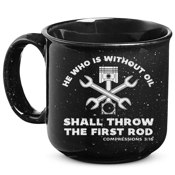 He Who Is Without Oil Shall Throw The First Rod Car Mechanic 15oz Campfire Ceramic Mug