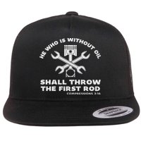 He Who Is Without Oil Shall Throw The First Rod Car Mechanic Flat Bill Trucker Hat