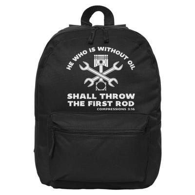 He Who Is Without Oil Shall Throw The First Rod Car Mechanic 16 in Basic Backpack