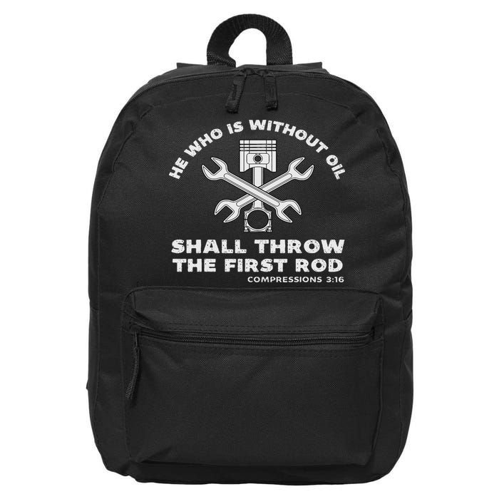 He Who Is Without Oil Shall Throw The First Rod Car Mechanic 16 in Basic Backpack