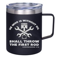 He Who Is Without Oil Shall Throw The First Rod Car Mechanic 12oz Stainless Steel Coffee Mug