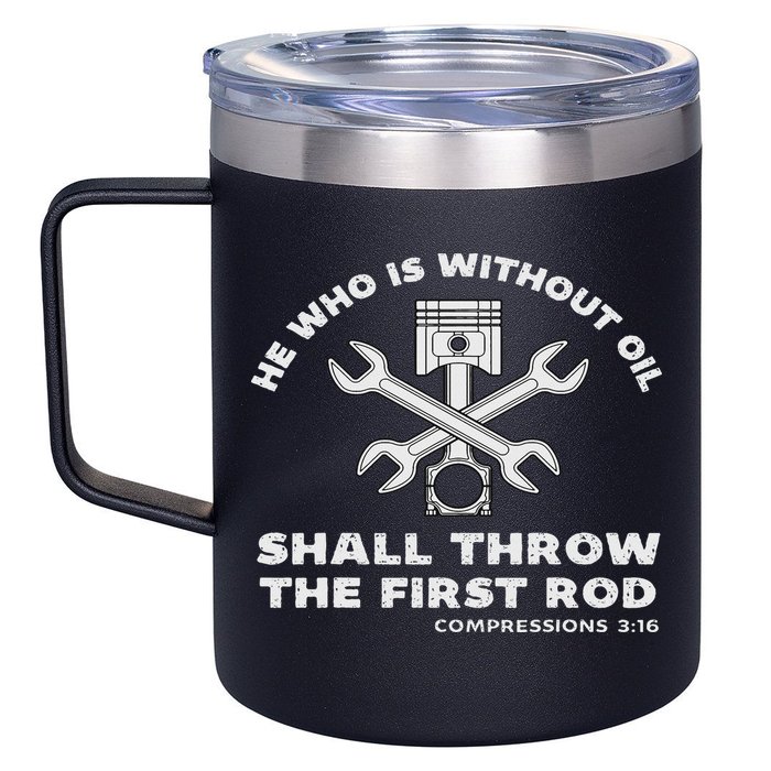 He Who Is Without Oil Shall Throw The First Rod Car Mechanic 12oz Stainless Steel Coffee Mug