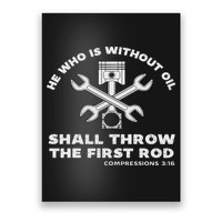 He Who Is Without Oil Shall Throw The First Rod Car Mechanic Poster