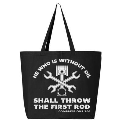He Who Is Without Oil Shall Throw The First Rod Car Mechanic 25L Jumbo Tote