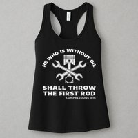 He Who Is Without Oil Shall Throw The First Rod Car Mechanic Womens Tank Top
