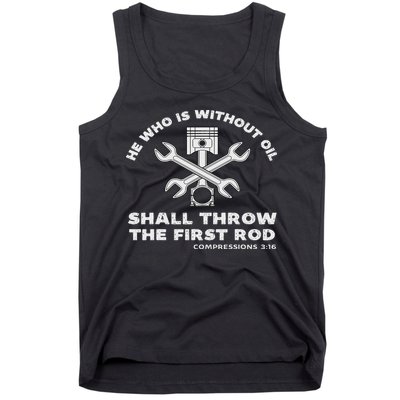 He Who Is Without Oil Shall Throw The First Rod Car Mechanic Tank Top