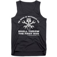 He Who Is Without Oil Shall Throw The First Rod Car Mechanic Tank Top