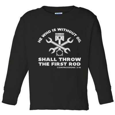 He Who Is Without Oil Shall Throw The First Rod Car Mechanic Toddler Long Sleeve Shirt