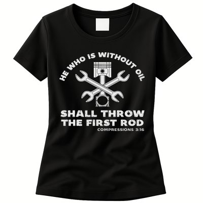 He Who Is Without Oil Shall Throw The First Rod Car Mechanic Womens T-Shirt