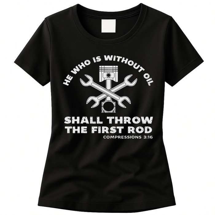 He Who Is Without Oil Shall Throw The First Rod Car Mechanic Womens T-Shirt