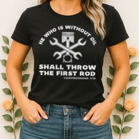 He Who Is Without Oil Shall Throw The First Rod Car Mechanic Womens T-Shirt