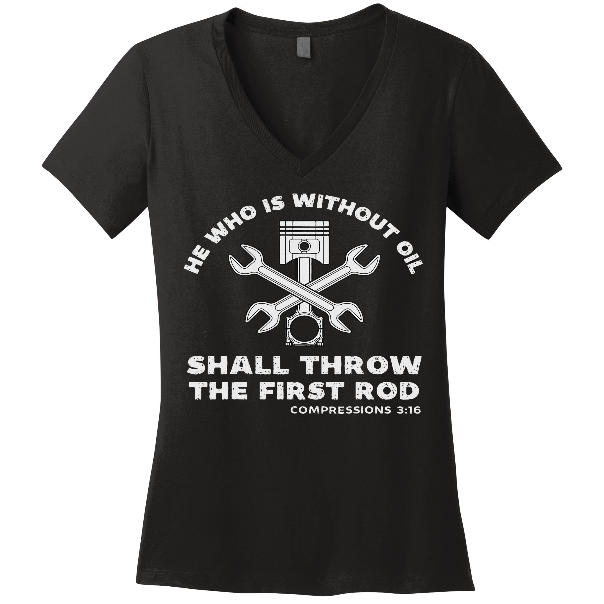 He Who Is Without Oil Shall Throw The First Rod Car Mechanic Women's V-Neck T-Shirt
