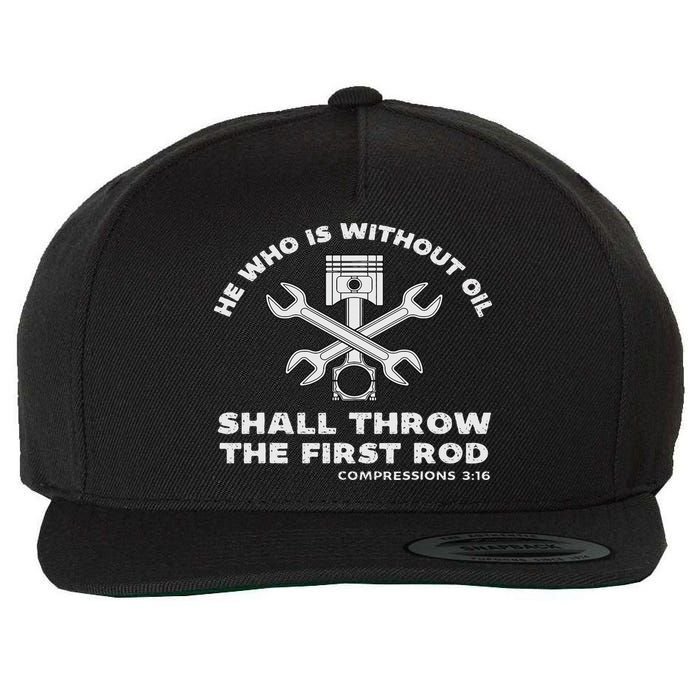 He Who Is Without Oil Shall Throw The First Rod Car Mechanic Wool Snapback Cap
