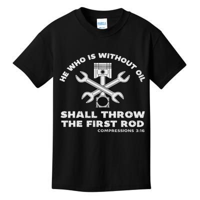 He Who Is Without Oil Shall Throw The First Rod Car Mechanic Kids T-Shirt