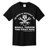 He Who Is Without Oil Shall Throw The First Rod Car Mechanic Kids T-Shirt