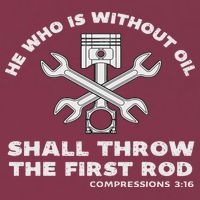 He Who Is Without Oil Shall Throw The First Rod Car Mechanic 16oz Travel Tumbler