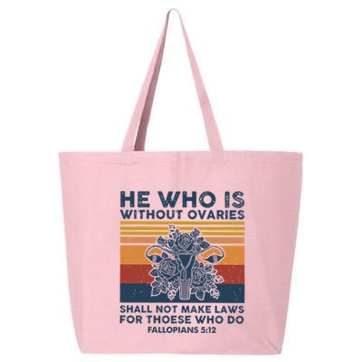 He Who Is Without Ovaries Shall Not Make Laws For Those Who 25L Jumbo Tote
