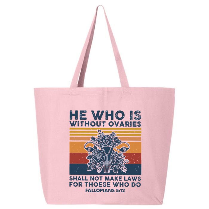 He Who Is Without Ovaries Shall Not Make Laws For Those Who 25L Jumbo Tote