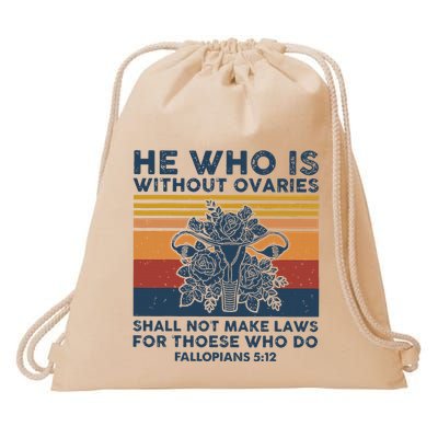 He Who Is Without Ovaries Shall Not Make Laws For Those Who Drawstring Bag