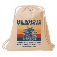 He Who Is Without Ovaries Shall Not Make Laws For Those Who Drawstring Bag