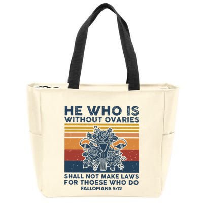 He Who Is Without Ovaries Shall Not Make Laws For Those Who Zip Tote Bag