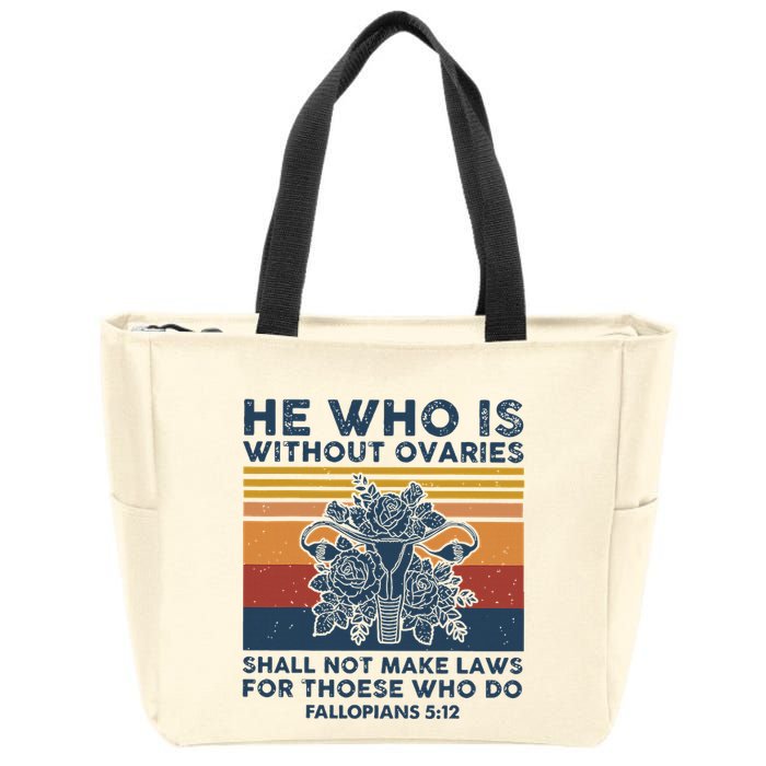 He Who Is Without Ovaries Shall Not Make Laws For Those Who Zip Tote Bag